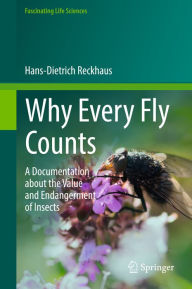Title: Why Every Fly Counts: A Documentation about the Value and Endangerment of Insects, Author: Hans-Dietrich Reckhaus