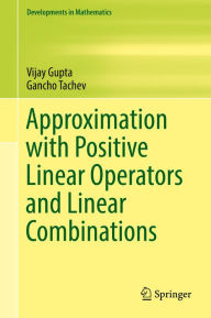 Title: Approximation with Positive Linear Operators and Linear Combinations, Author: Vijay Gupta
