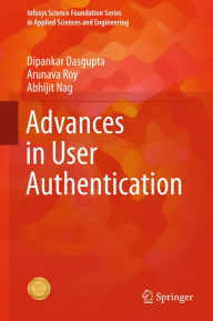 Title: Advances in User Authentication, Author: Dipankar Dasgupta