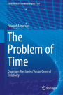 The Problem of Time: Quantum Mechanics Versus General Relativity