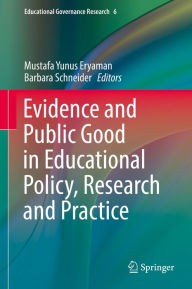 Title: Evidence and Public Good in Educational Policy, Research and Practice, Author: Mustafa Yunus Eryaman