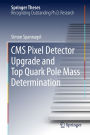 CMS Pixel Detector Upgrade and Top Quark Pole Mass Determination