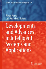 Title: Developments and Advances in Intelligent Systems and Applications, Author: Álvaro Rocha