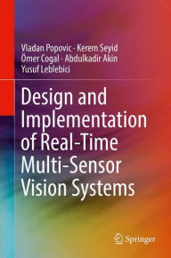 Title: Design and Implementation of Real-Time Multi-Sensor Vision Systems, Author: Vladan Popovic