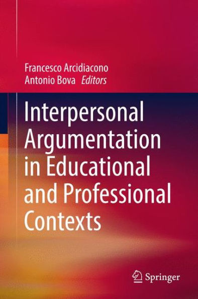 Interpersonal Argumentation Educational and Professional Contexts
