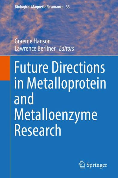 Future Directions in Metalloprotein and Metalloenzyme Research