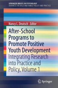 Title: After-School Programs to Promote Positive Youth Development: Integrating Research into Practice and Policy, Volume 1, Author: Nancy L. Deutsch