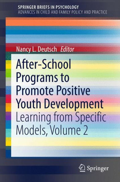 After-School Programs to Promote Positive Youth Development: Learning from Specific Models, Volume 2