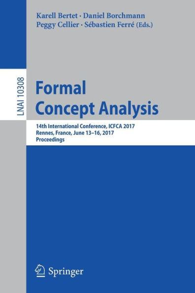 Formal Concept Analysis: 14th International Conference, ICFCA 2017, Rennes, France, June 13-16, 2017, Proceedings