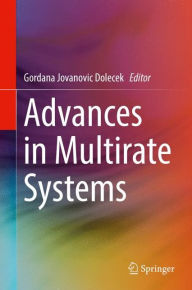 Title: Advances in Multirate Systems, Author: Gordana Jovanovic Dolecek