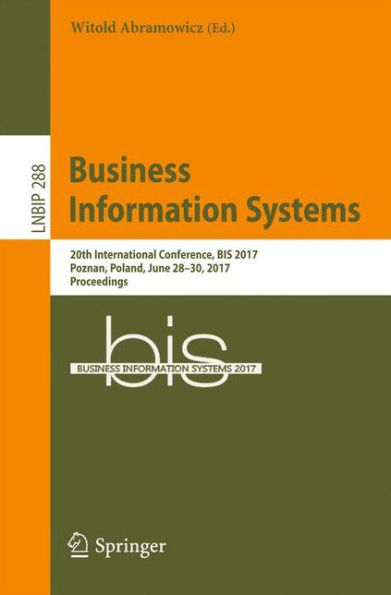 Business Information Systems: 20th International Conference, BIS 2017, Poznan, Poland, June 28-30, 2017, Proceedings