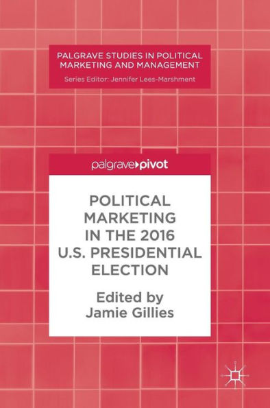 Political Marketing the 2016 U.S. Presidential Election