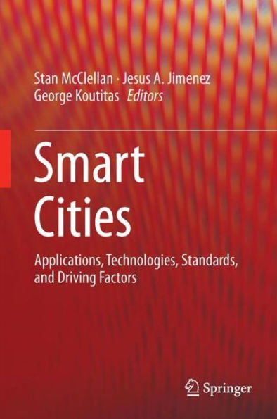 Smart Cities: Applications, Technologies, Standards, and Driving Factors