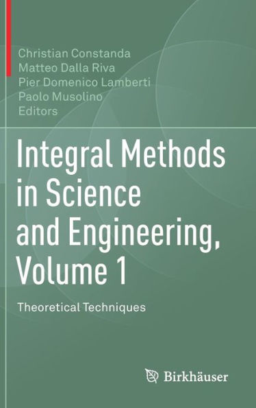 Integral Methods in Science and Engineering, Volume 1: Theoretical Techniques