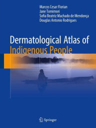 Title: Dermatological Atlas of Indigenous People, Author: Marcos Cesar Florian