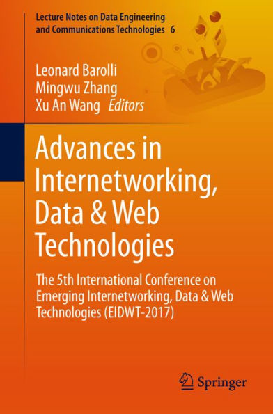 Advances in Internetworking, Data & Web Technologies: The 5th International Conference on Emerging Internetworking, Data & Web Technologies (EIDWT-2017)