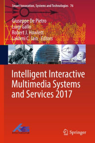 Title: Intelligent Interactive Multimedia Systems and Services 2017, Author: Giuseppe De Pietro
