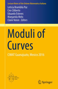 Title: Moduli of Curves: CIMAT Guanajuato, Mexico 2016, Author: Leticia Brambila Paz