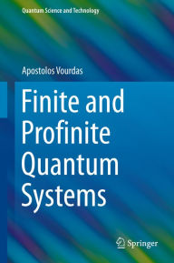 Title: Finite and Profinite Quantum Systems, Author: Apostolos Vourdas