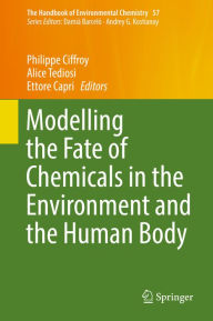 Title: Modelling the Fate of Chemicals in the Environment and the Human Body, Author: Philippe Ciffroy