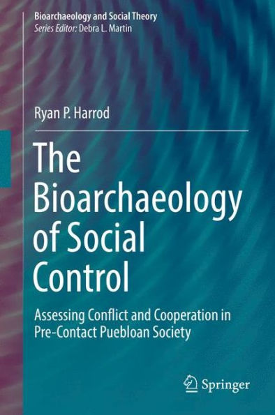 The Bioarchaeology of Social Control: Assessing Conflict and Cooperation Pre-Contact Puebloan Society