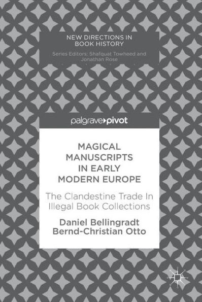 Magical Manuscripts Early Modern Europe: The Clandestine Trade Illegal Book Collections