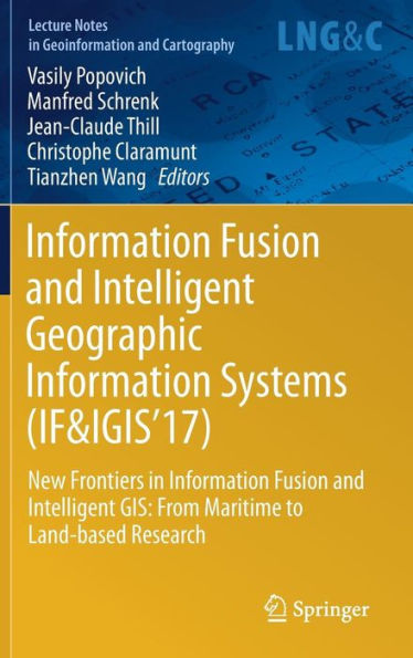 Information Fusion and Intelligent Geographic Systems (IF&IGIS'17): New Frontiers GIS: From Maritime to Land-based Research