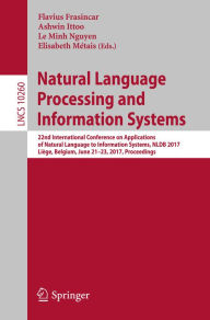 Title: Natural Language Processing and Information Systems: 22nd International Conference on Applications of Natural Language to Information Systems, NLDB 2017, Liège, Belgium, June 21-23, 2017, Proceedings, Author: Flavius Frasincar