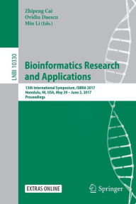 Title: Bioinformatics Research and Applications: 13th International Symposium, ISBRA 2017, Honolulu, HI, USA, May 29 - June 2, 2017, Proceedings, Author: Zhipeng Cai