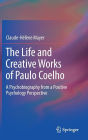 The Life and Creative Works of Paulo Coelho: A Psychobiography from a Positive Psychology Perspective