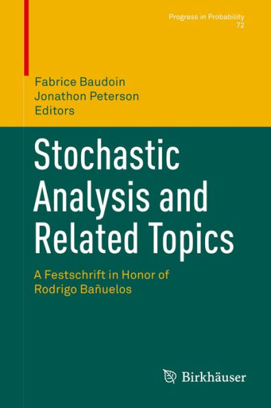 Stochastic Analysis and Related Topics: A Festschrift in Honor of Rodrigo Bañuelos