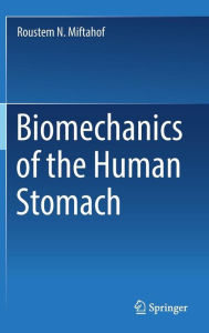 Title: Biomechanics of the Human Stomach, Author: Roustem N. Miftahof