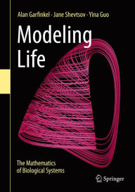 Title: Modeling Life: The Mathematics of Biological Systems, Author: Alan Garfinkel