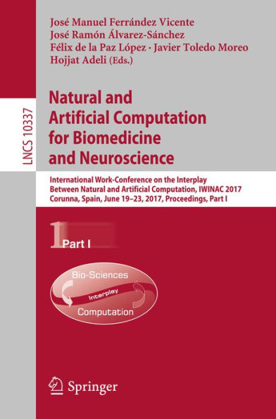 Natural and Artificial Computation for Biomedicine and Neuroscience: International Work-Conference on the Interplay Between Natural and Artificial Computation, IWINAC 2017, Corunna, Spain, June 19-23, 2017, Proceedings, Part I