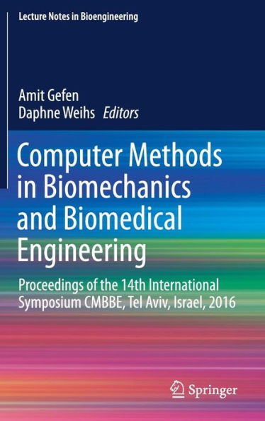 Computer Methods in Biomechanics and Biomedical Engineering: Proceedings of the 14th International Symposium CMBBE, Tel Aviv, Israel, 2016