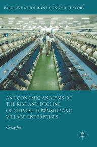 Title: An Economic Analysis of the Rise and Decline of Chinese Township and Village Enterprises, Author: Cheng Jin