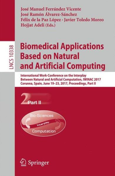 Biomedical Applications Based on Natural and Artificial Computing: International Work-Conference on the Interplay Between Natural and Artificial Computation, IWINAC 2017, Corunna, Spain, June 19-23, 2017, Proceedings, Part II