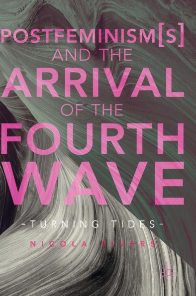 Postfeminism(s) and the Arrival of Fourth Wave: Turning Tides