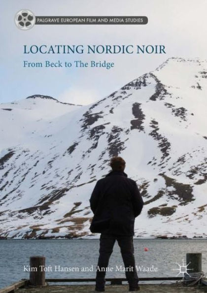 Locating Nordic Noir: From Beck to The Bridge