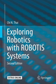 Title: Exploring Robotics with ROBOTIS Systems, Author: Chi N. Thai