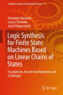 Logic Synthesis for Finite State Machines Based on Linear Chains of States: Foundations, Recent Developments and Challenges