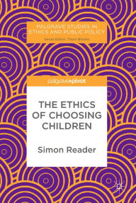 Title: The Ethics of Choosing Children, Author: Simon Reader