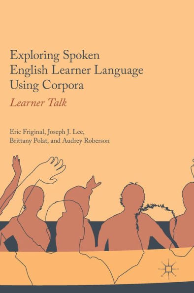 Exploring Spoken English Learner Language Using Corpora: Talk