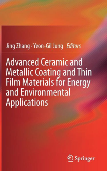 Advanced Ceramic and Metallic Coating and Thin Film Materials for Energy and Environmental Applications