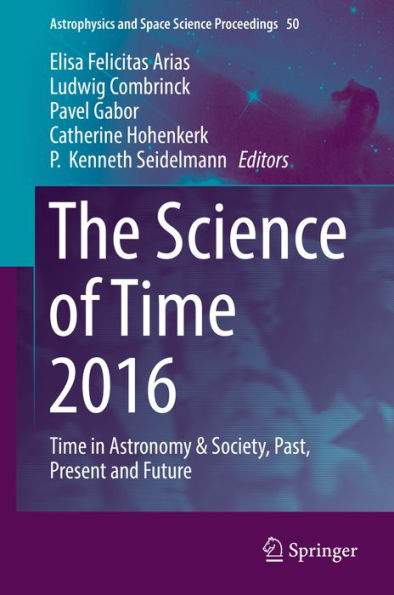 The Science of Time 2016: Time in Astronomy & Society, Past, Present and Future