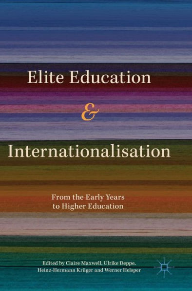Elite Education and Internationalisation: From the Early Years to Higher