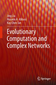 Title: Evolutionary Computation and Complex Networks, Author: Jing Liu