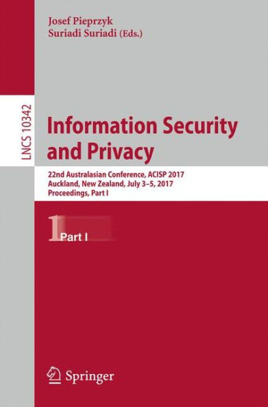 Information Security and Privacy: 22nd Australasian Conference, ACISP 2017, Auckland, New Zealand, July 3-5, Proceedings, Part I