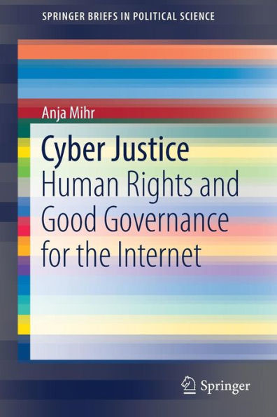 Cyber Justice: Human Rights and Good Governance for the Internet