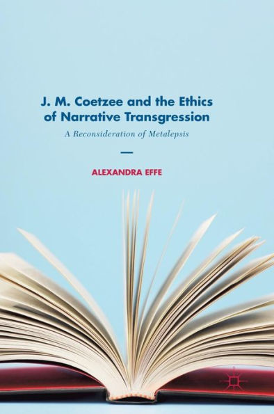 J. M. Coetzee and the Ethics of Narrative Transgression: A Reconsideration Metalepsis